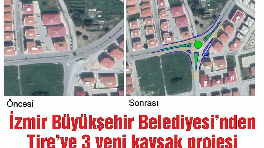 İzmir Büyükşehir Belediyesi'nden Tire’ye 3 yeni kavşak projesi