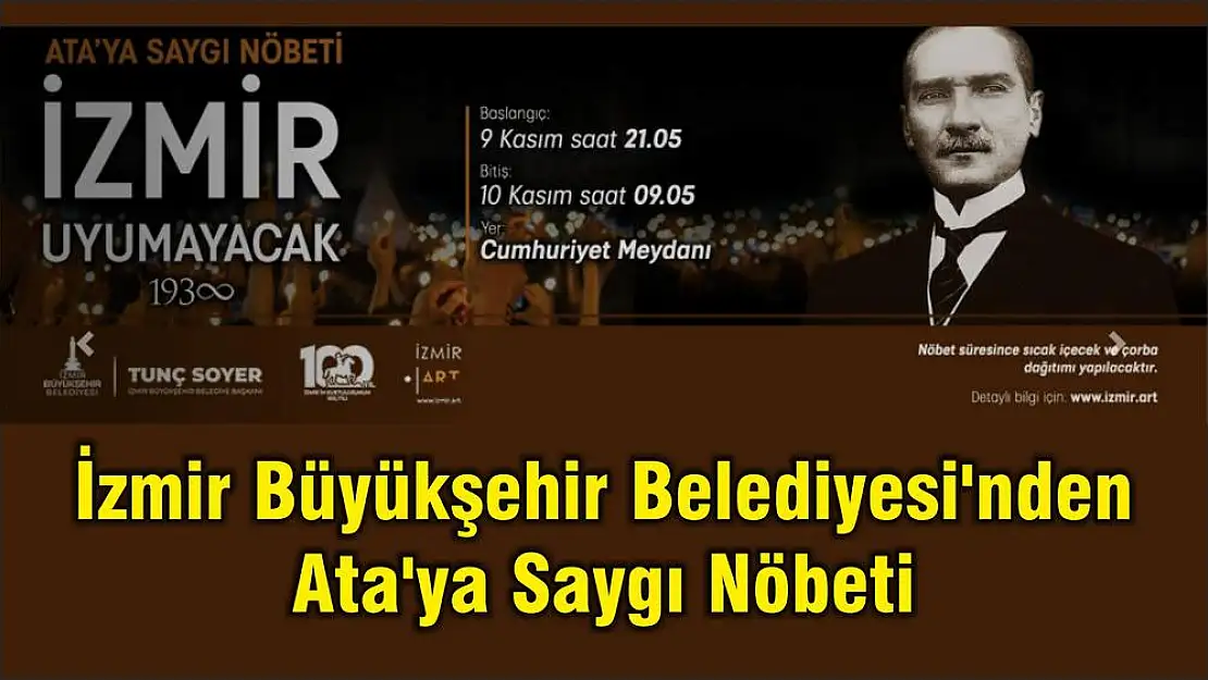 İzmir Büyükşehir Belediyesi'nden Ata’ya Saygı Nöbeti