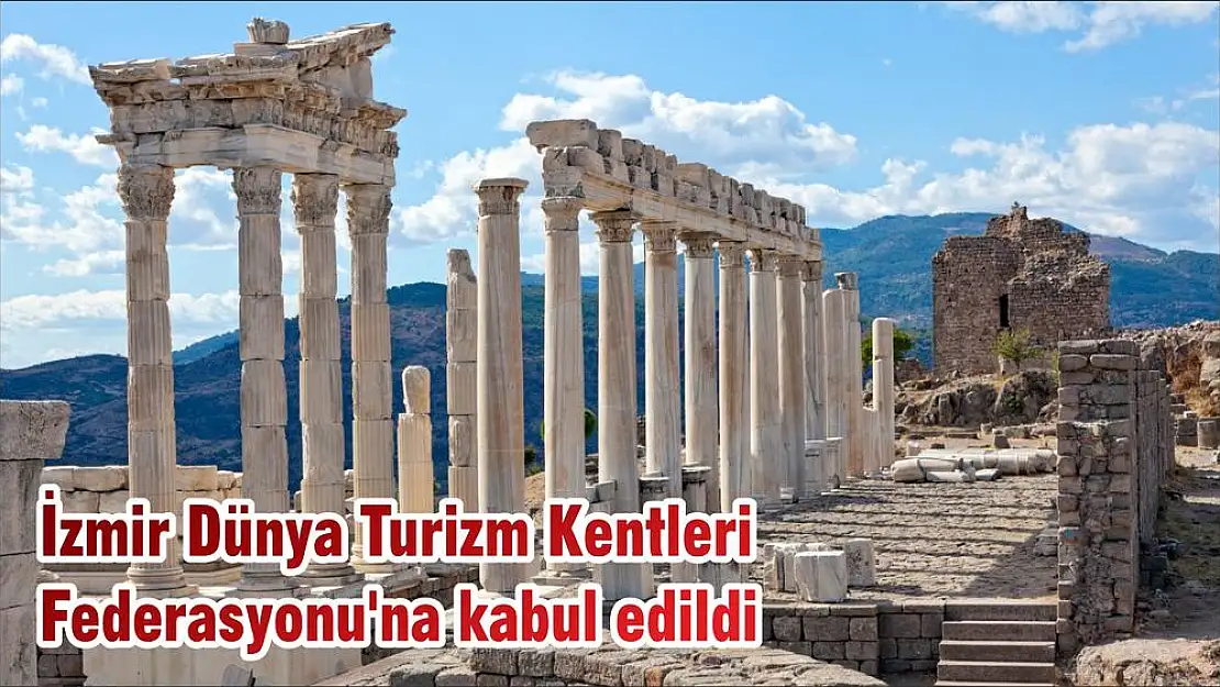 İzmir Dünya Turizm Kentleri Federasyonu'na kabul edildi
