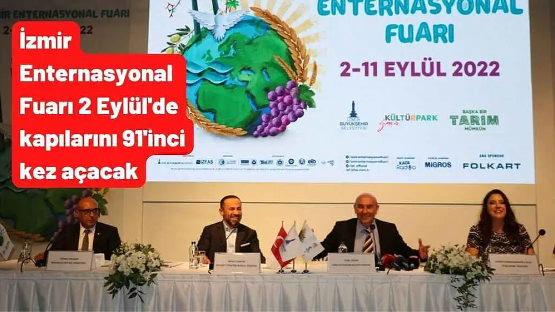 İzmir Enternasyonal Fuarı 2 Eylül’de kapılarını 91’inci kez açacak