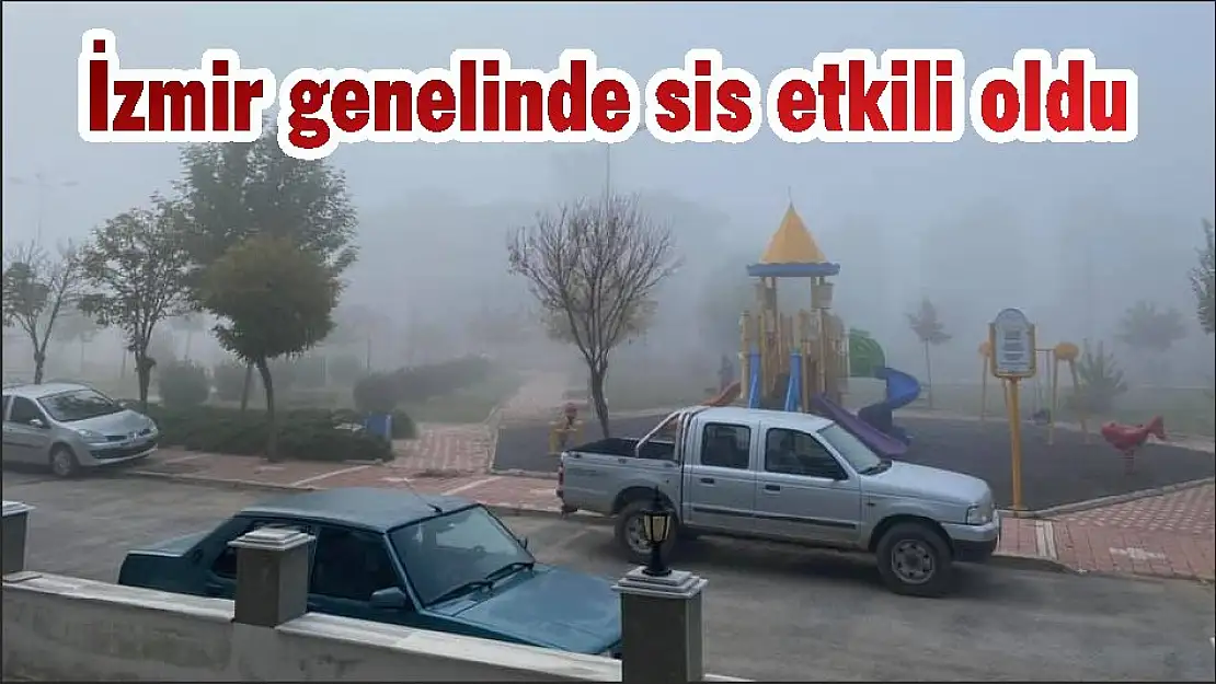 İzmir genelinde sis etkili oldu