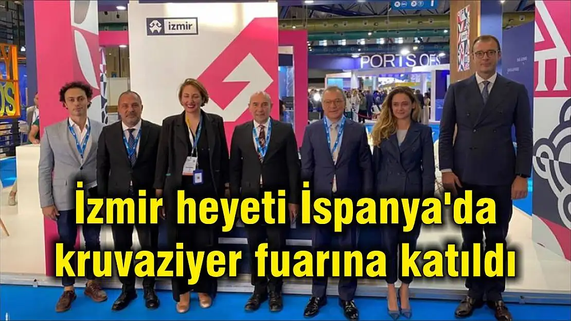 İzmir heyeti İspanya’da kruvaziyer fuarına katıldı