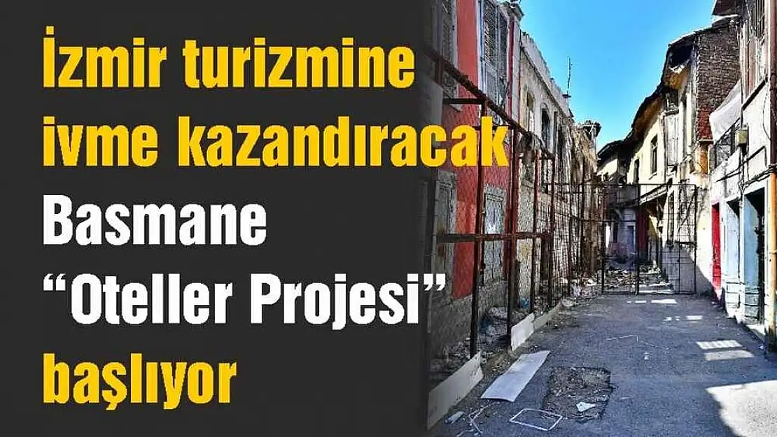 İzmir turizmine ivme kazandıracak Basmane 'Oteller Projesi' başlıyor