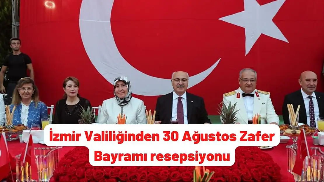 İzmir Valiliğinden 30 Ağustos Zafer Bayramı resepsiyonu