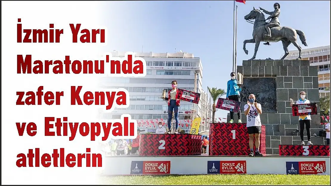 İzmir Yarı Maratonu’nda zafer Kenya ve Etiyopyalı atletlerin