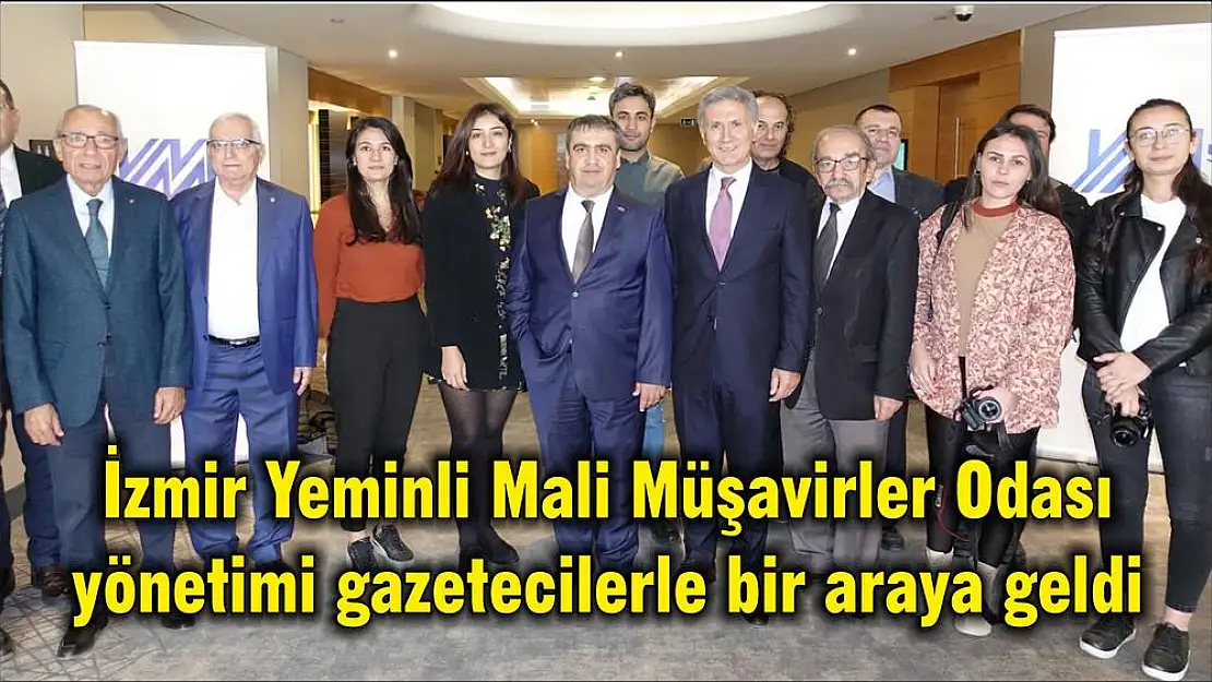 İzmir Yeminli Mali Müşavirler Odası yönetimi gazetecilerle bir araya geldi