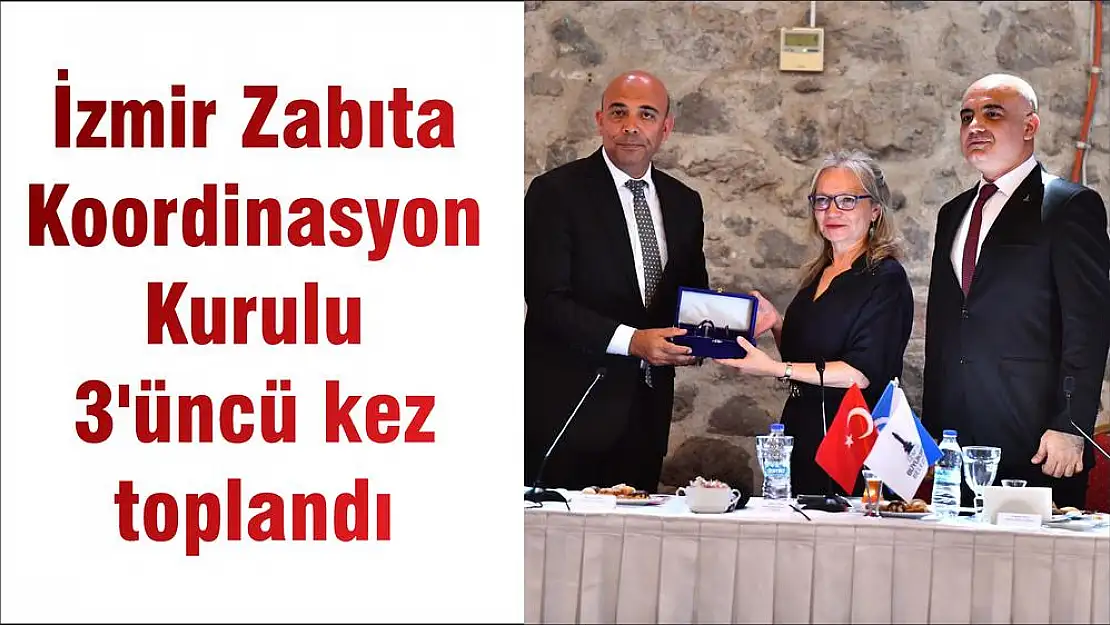 İzmir Zabıta Koordinasyon Kurulu 3'üncü kez toplandı