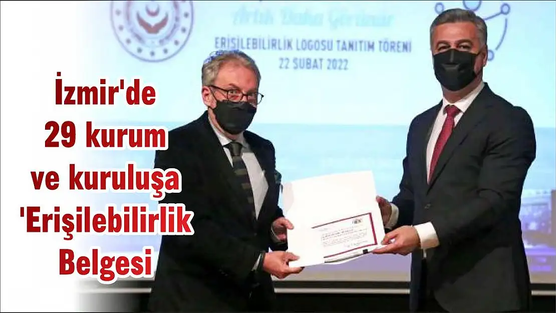 İzmir’de 29 kurum ve kuruluşa ‘Erişilebilirlik Belgesi