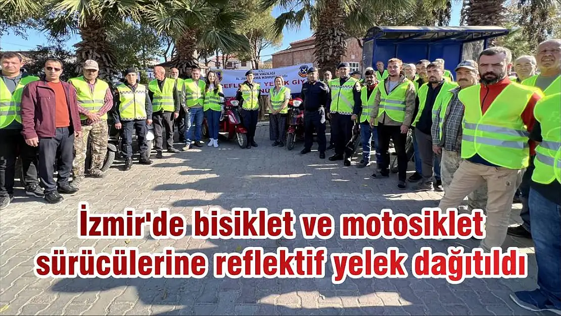 İzmir’de bisiklet ve motosiklet sürücülerine reflektif yelek dağıtıldı