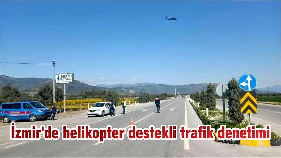 İzmir’de helikopter destekli trafik denetimi