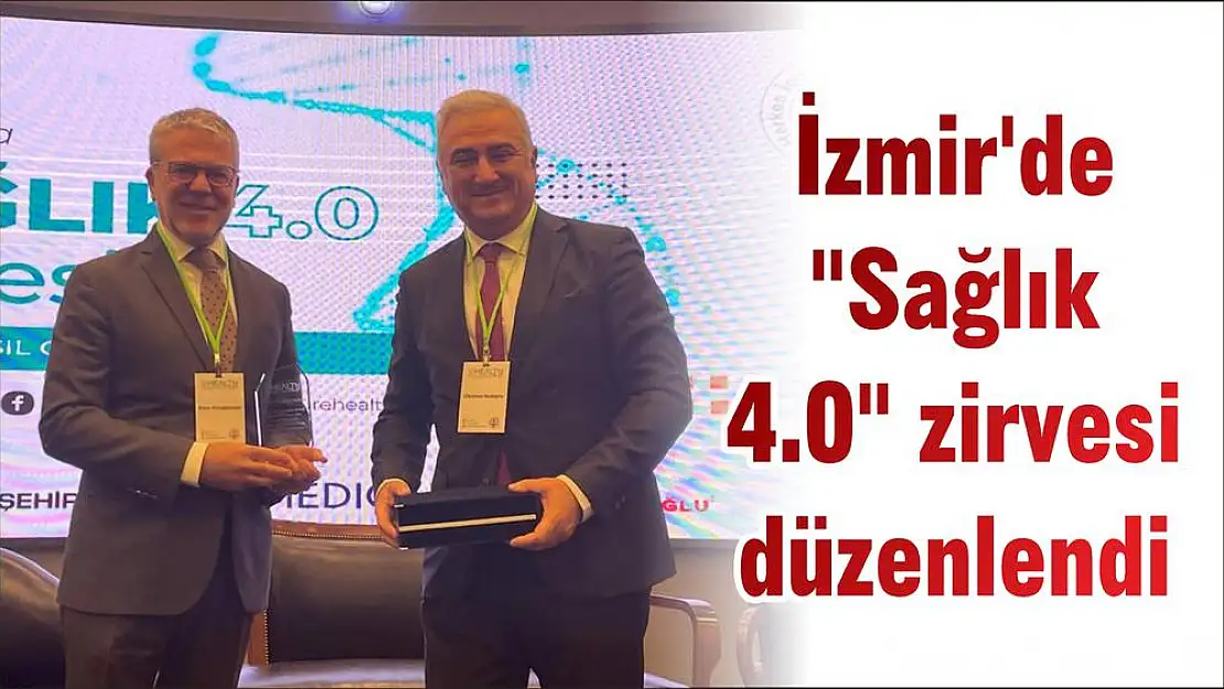 İzmir’de “Sağlık 4.0” zirvesi düzenlendi