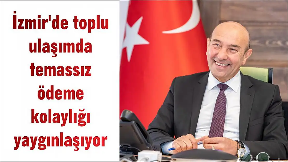 İzmir'de toplu ulaşımda temassız ödeme kolaylığı yaygınlaşıyor