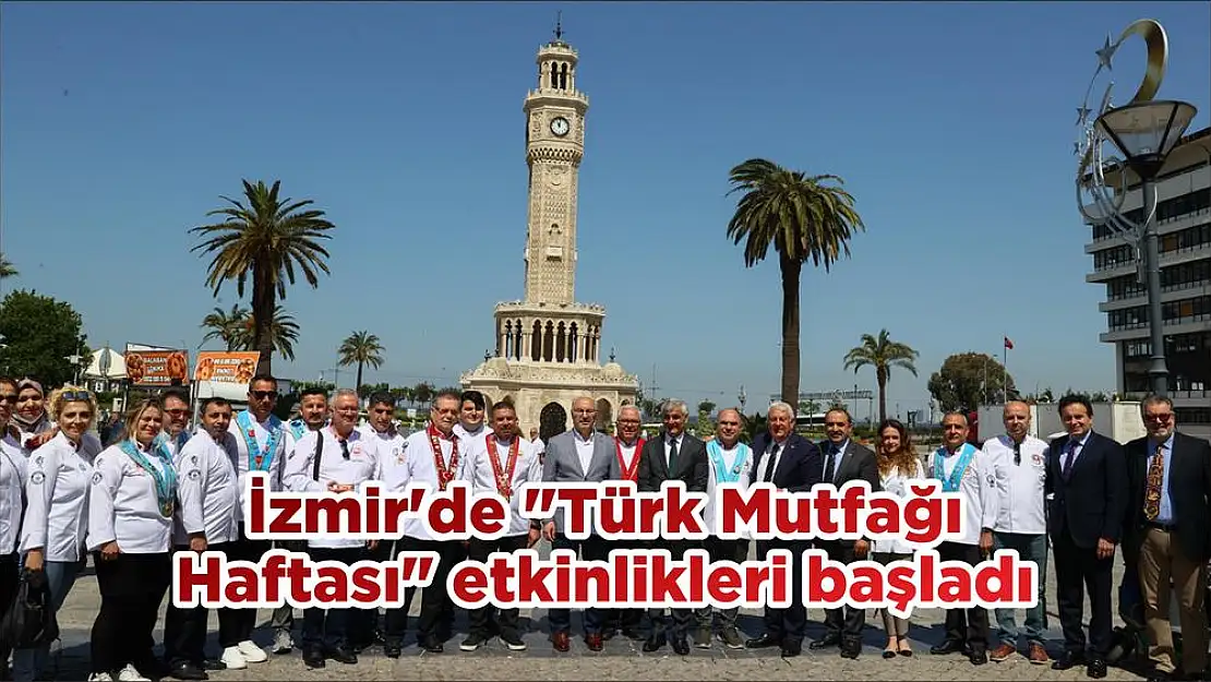 İzmir’de “Türk Mutfağı Haftası” etkinlikleri başladı