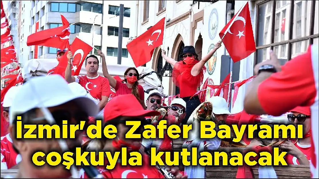 İzmir'de Zafer Bayramı coşkuyla kutlanacak