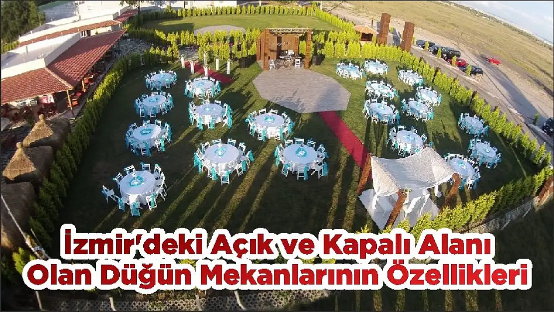 İzmir'deki Açık ve Kapalı Alanı Olan Düğün Mekanlarının Özellikleri