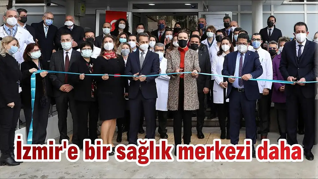 İzmir'e bir sağlık merkezi daha