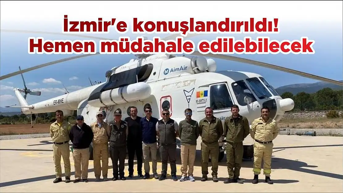 İzmir’e konuşlandırıldı! Hemen müdahale edilebilecek