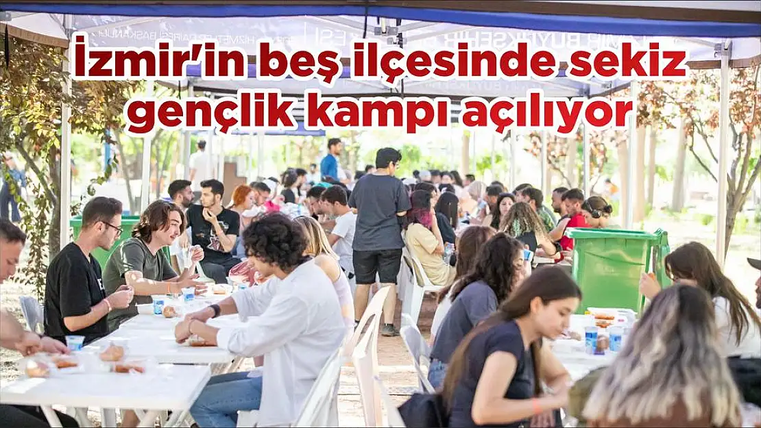 İzmir'in beş ilçesinde sekiz gençlik kampı açılıyor