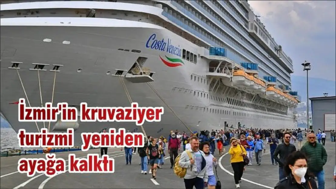İzmir'in kruvaziyer turizmi yeniden ayağa kalktı