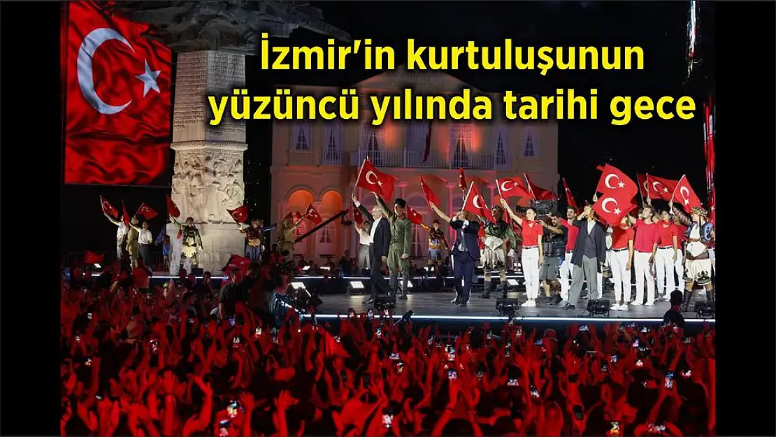 İzmir’in kurtuluşunun yüzüncü yılında tarihi gece