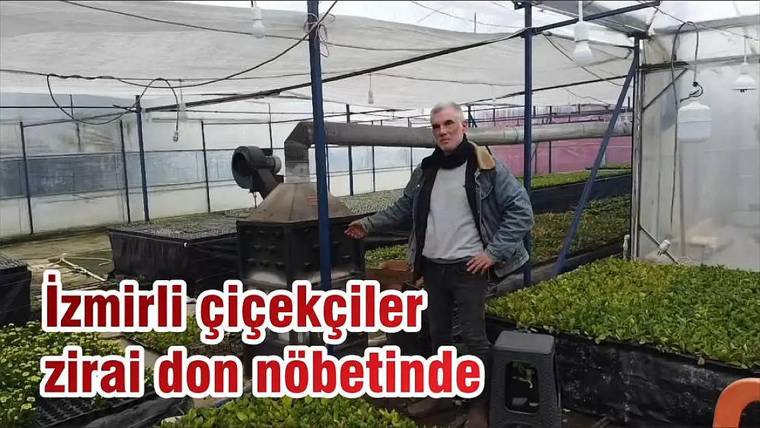 İzmirli çiçekçiler zirai don nöbetinde