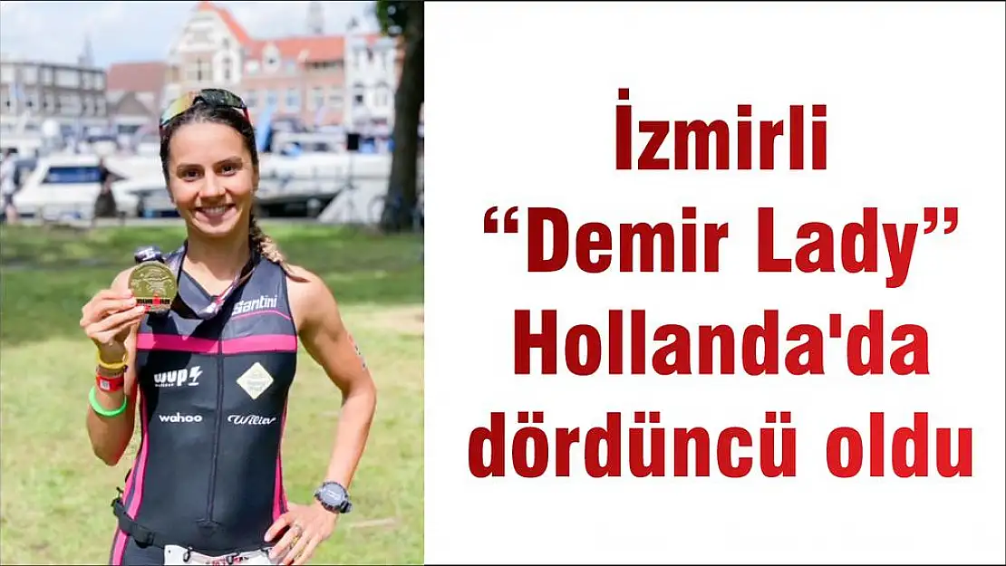İzmirli 'Demir Lady' Hollanda'da dördüncü oldu