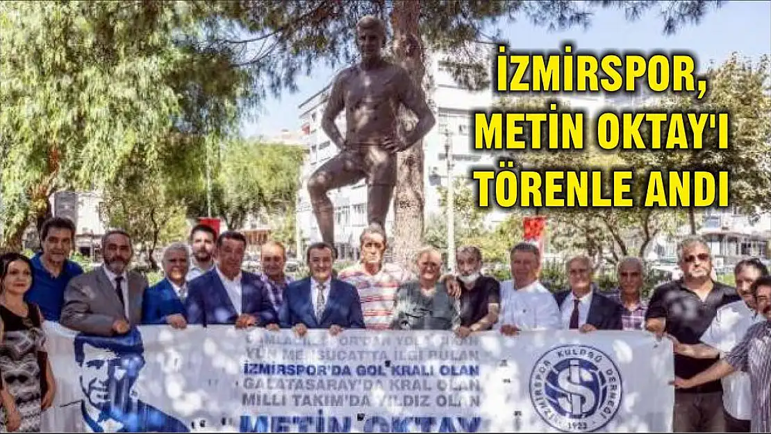 İZMİRSPOR, METİN OKTAY'I TÖRENLE ANDI