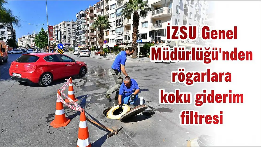 İZSU Genel Müdürlüğü'nden rögarlara koku giderim filtresi