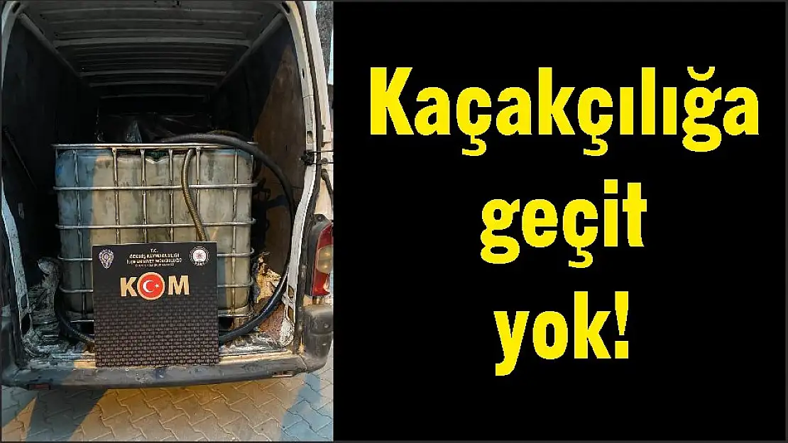 Kaçakçılığa geçit yok!