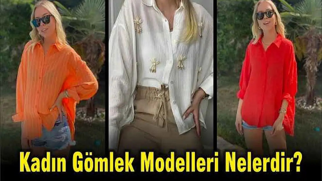 Kadın Gömlek Modelleri Nelerdir?