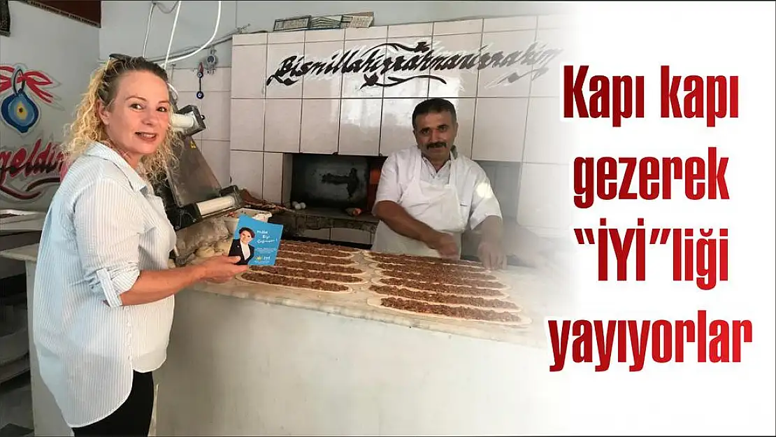 Kapı kapı gezerek 'İYİ'liği yayıyorlar