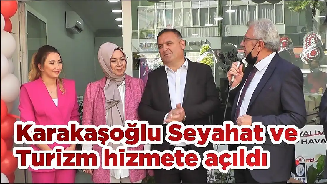 Karakaşoğlu Seyahat ve Turizm hizmete açıldı