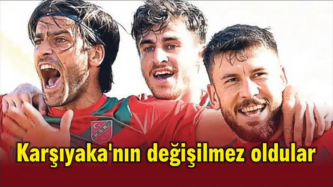 Karşıyaka’nın değişilmez oldular