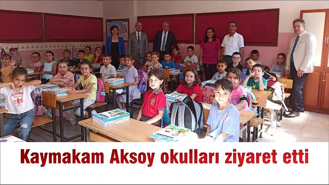 Kaymakam Aksoy okulları ziyaret etti