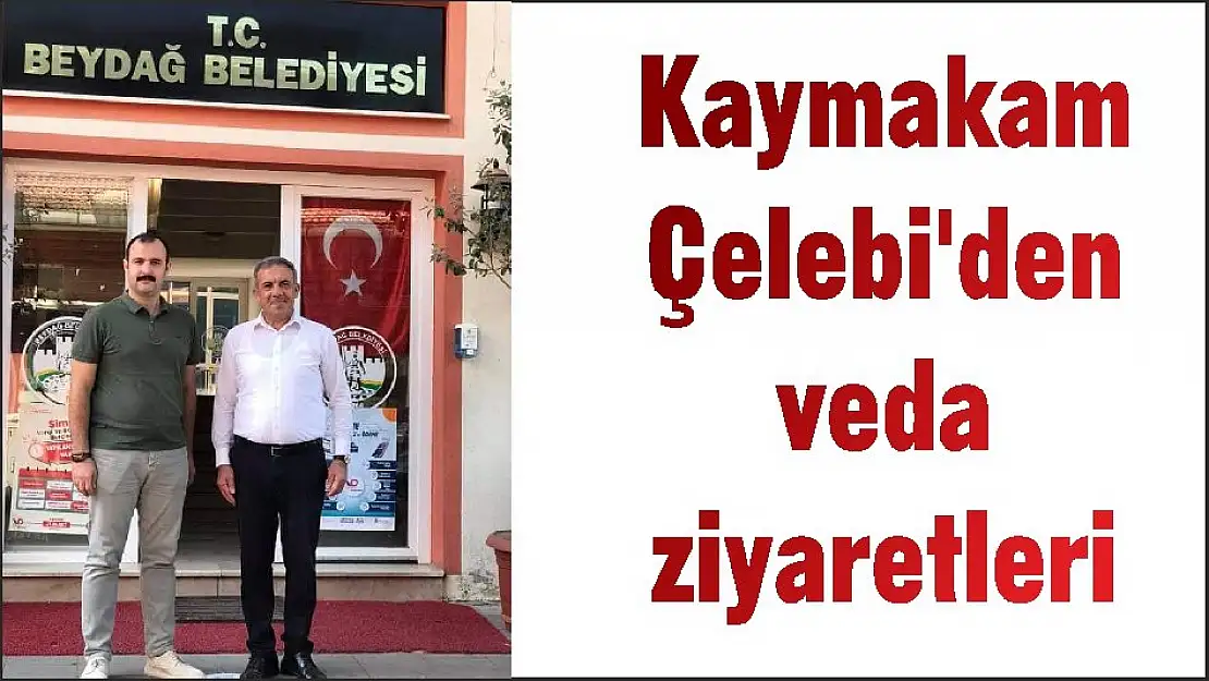 Kaymakam Çelebi'den veda ziyaretleri