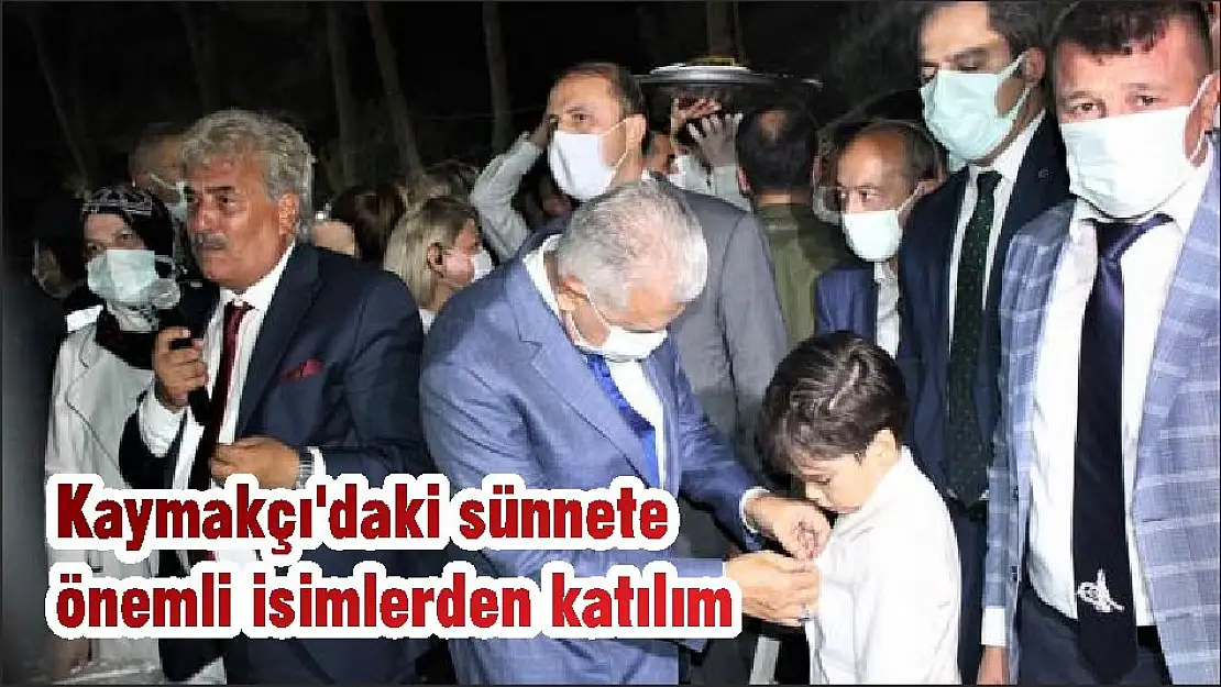 Kaymakçı'daki sünnete önemli isimlerden katılım