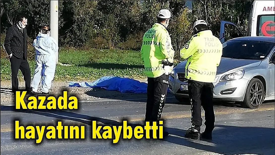 Kazada hayatını kaybetti