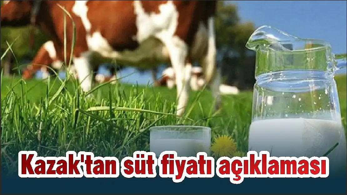 Kazak'tan süt fiyatı açıklaması