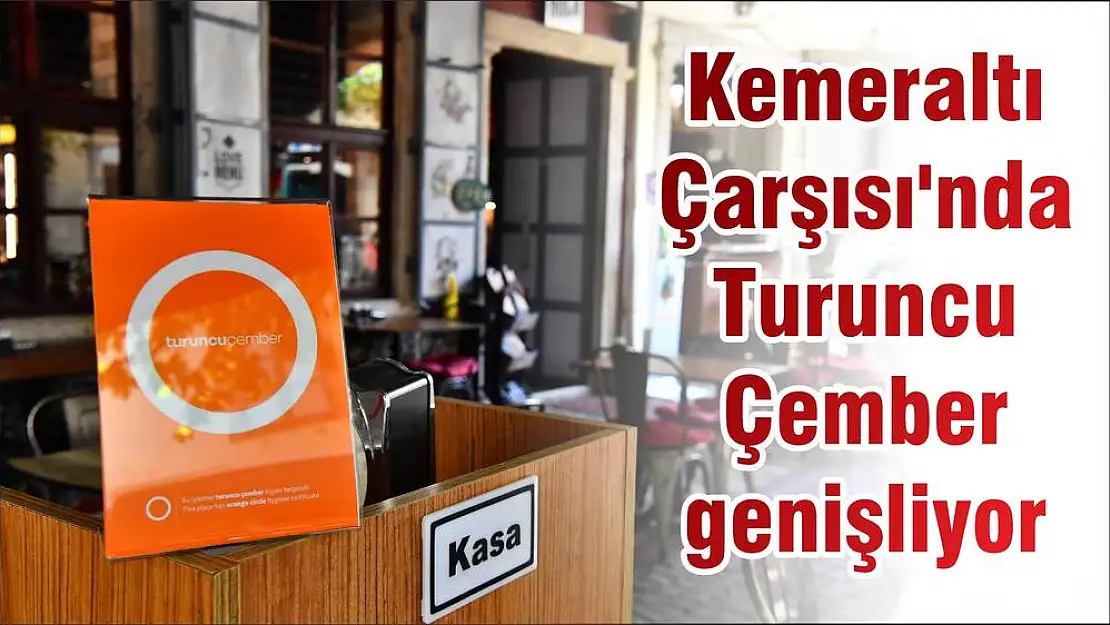 Kemeraltı Çarşısı'nda Turuncu Çember genişliyor