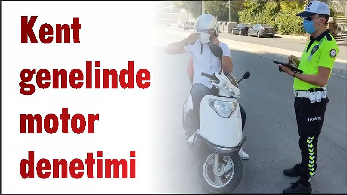 Kent genelinde motor denetimi