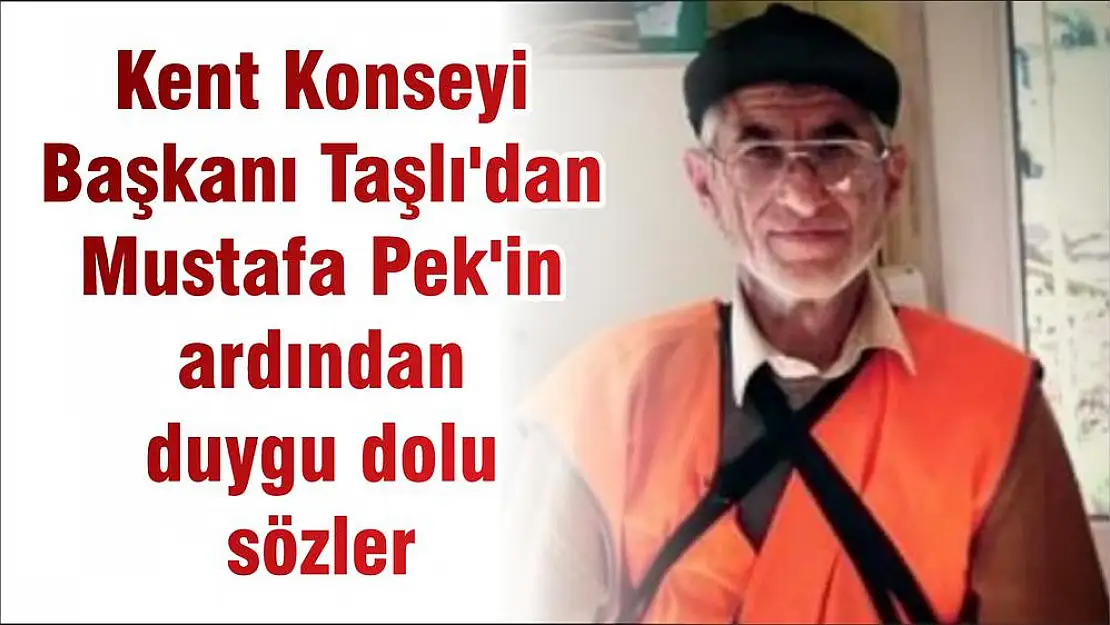 Kent Konseyi Başkanı Taşlı'dan Mustafa Pek'in Ardından Duygu Dolu Sözler