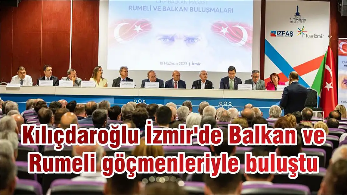 Kılıçdaroğlu İzmir'de Balkan ve Rumeli göçmenleriyle buluştu