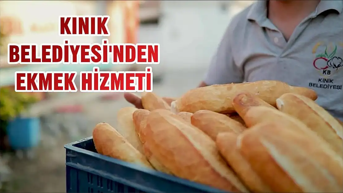 KINIK BELEDİYESİ’NDEN EKMEK HİZMETİ