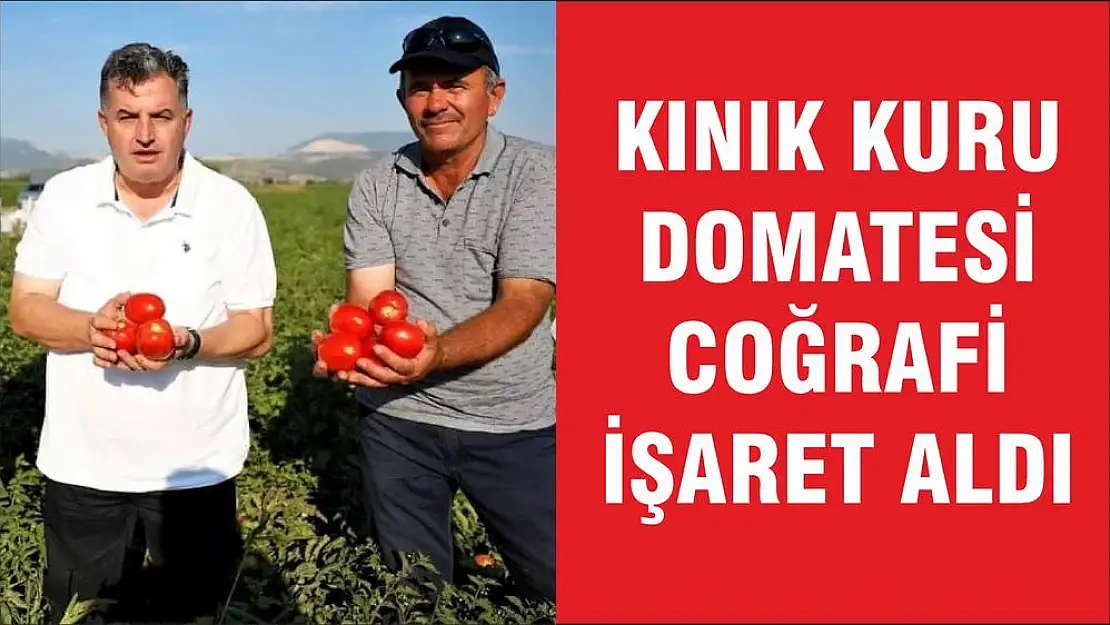 KINIK KURU DOMATESİ COĞRAFİ İŞARET ALDI