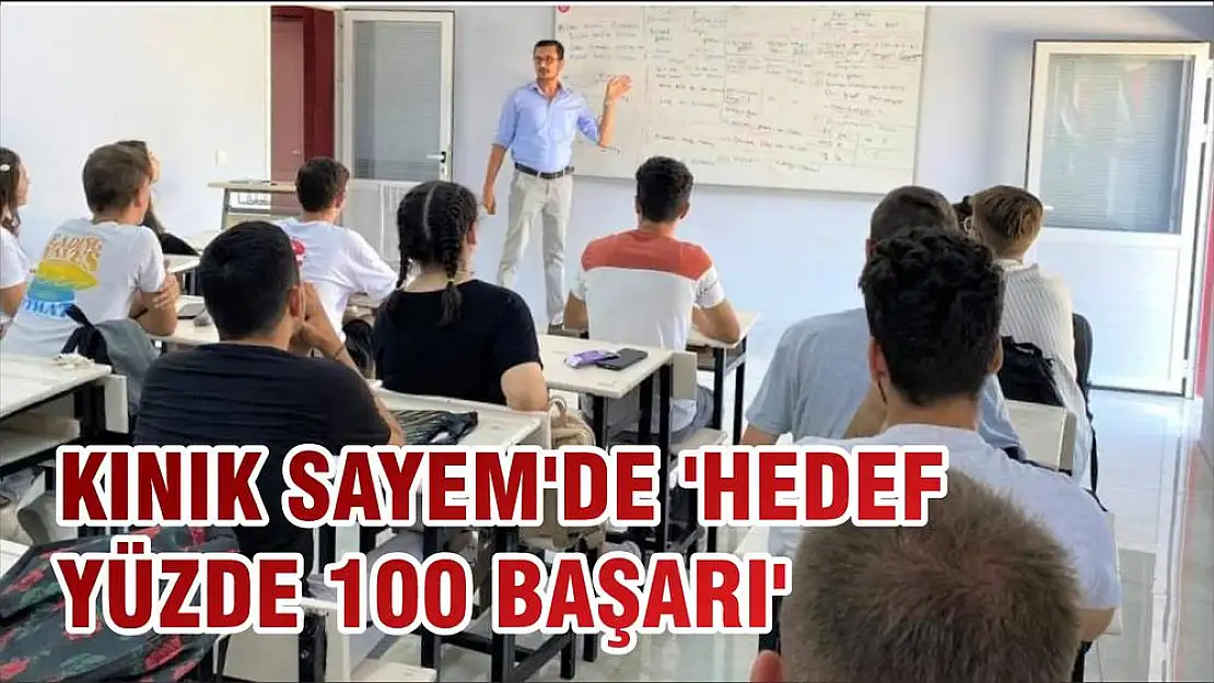 KINIK SAYEM'DE 'HEDEF YÜZDE 100 BAŞARI'