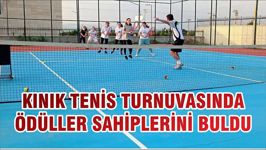 KINIK TENİS TURNUVASINDA ÖDÜLLER SAHİPLERİNİ BULDU