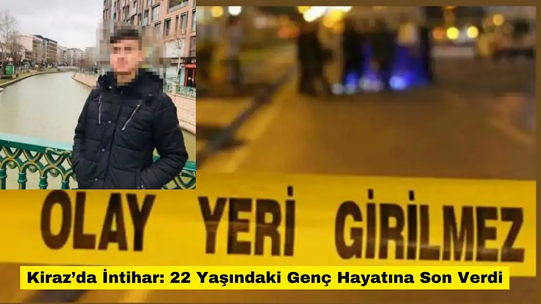 Kiraz'da İntihar 22 Yaşındaki Genç Hayatına Son Verdi