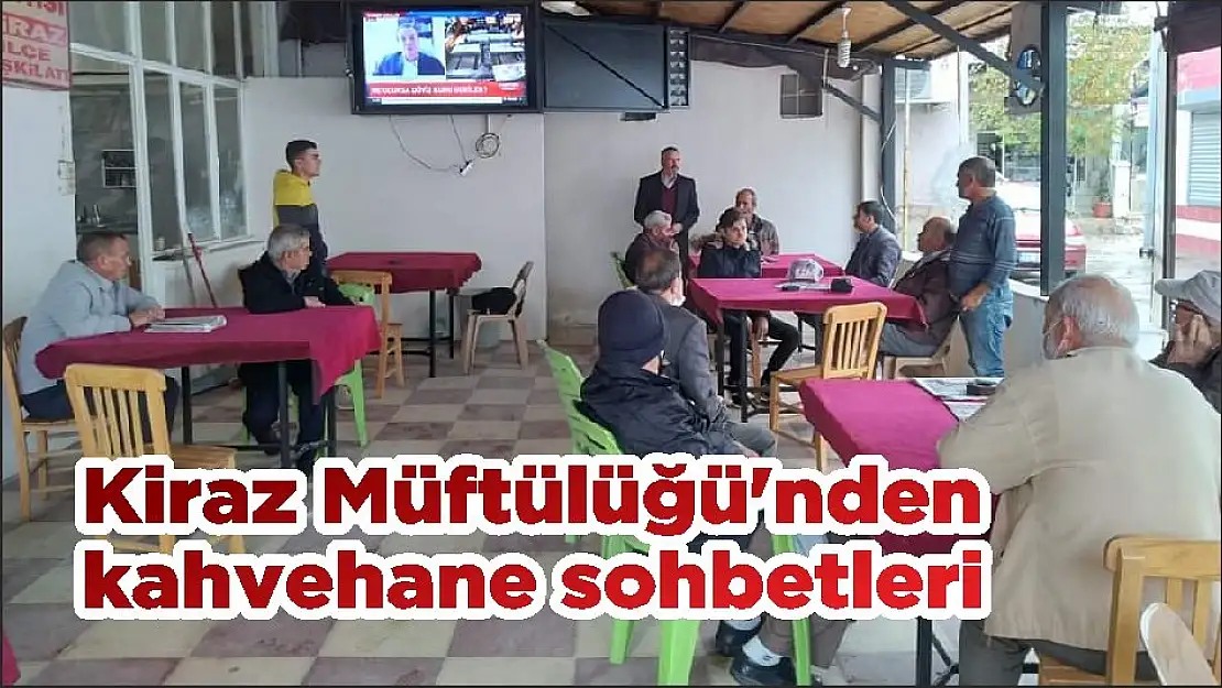 Kiraz Müftülüğü'nden kahvehane sohbetleri