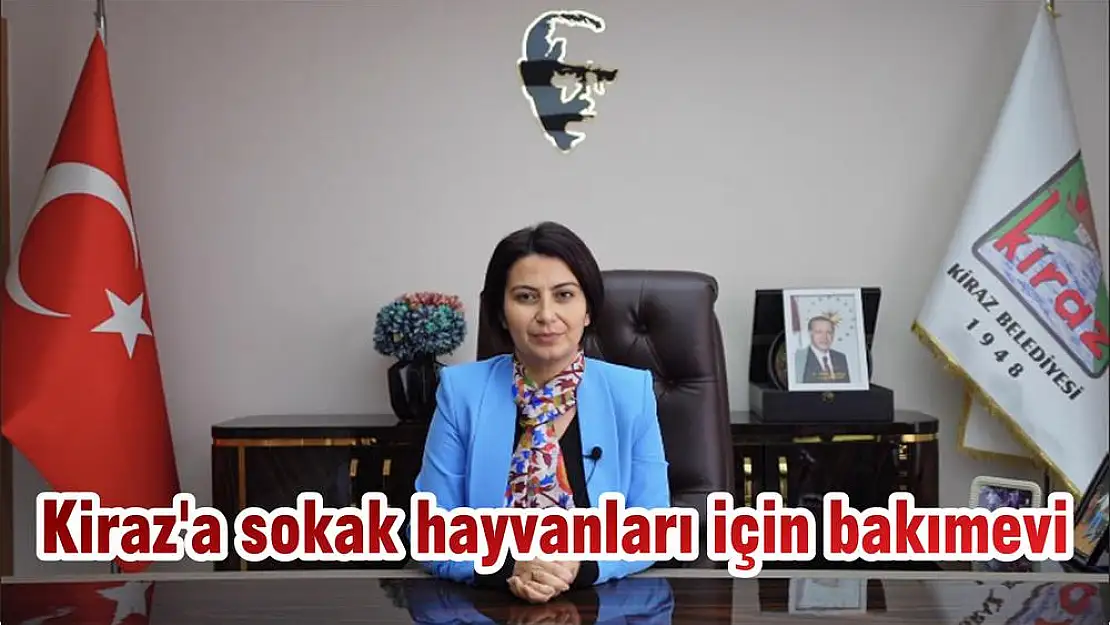 Kiraz'a sokak hayvanları için bakımevi