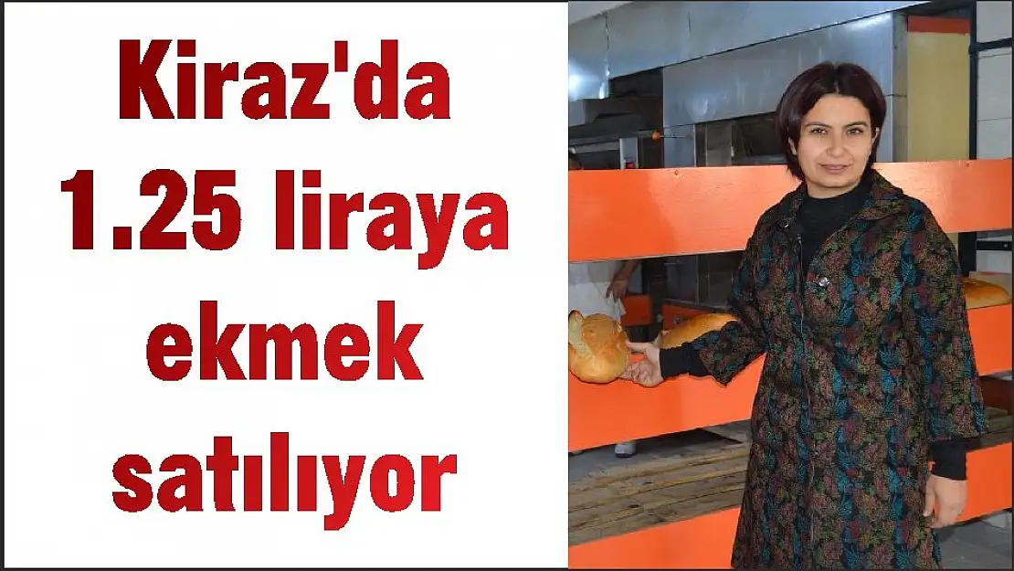 Kiraz'da 1.25 liraya ekmek satılıyor